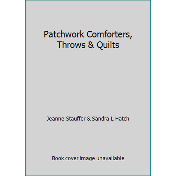 Pre-Owned Patchwork Comforters, Throws & Quilts (Hardcover) 1592172598 9781592172597