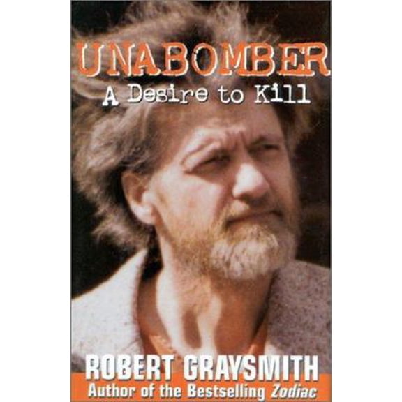 Pre-Owned Unabomber : A Desire to Kill (Hardcover) 0895263971 9780895263971
