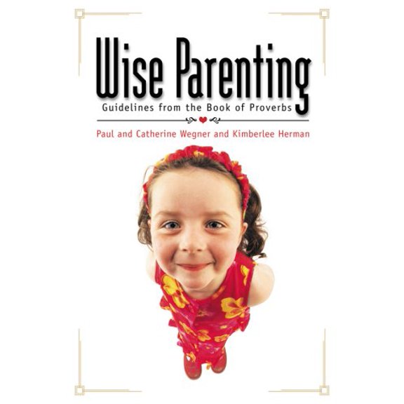 Pre-Owned Wise Parenting: Guidelines from the Book of Proverbs, 9781572933521, 1572933526, Paperback,