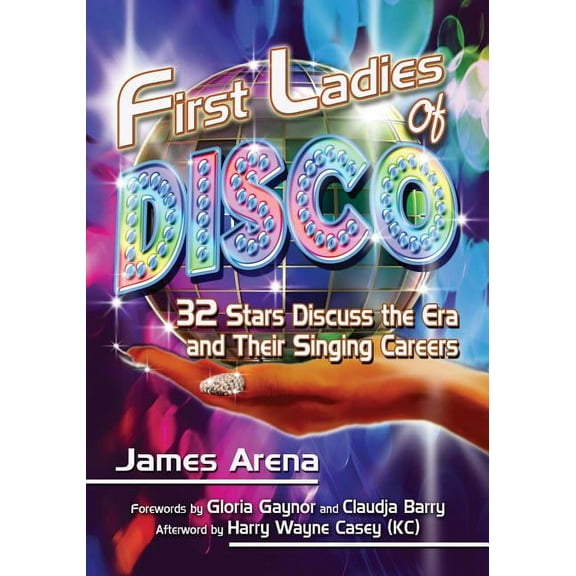 First Ladies of Disco: 32 Stars Discuss the Era and Their Singing Careers, (Paperback)