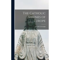 The Catholic Shrines of Europe, (Hardcover)