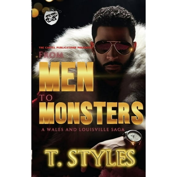 From Men To Monsters: A Wales & Louisville Saga (The Cartel Publications Presents), (Paperback)