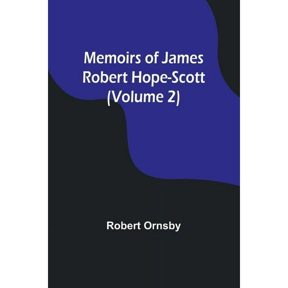 Memoirs of James Robert Hope-Scott (Volume 2), (Paperback)