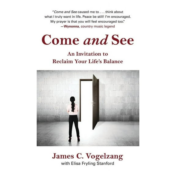 Come and See: An Invitation to Reclaim Your Life's Balance, (Hardcover)