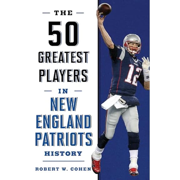 Pre-Owned The 50 Greatest Players in New England Patriots History (Paperback) 1493033573 9781493033577