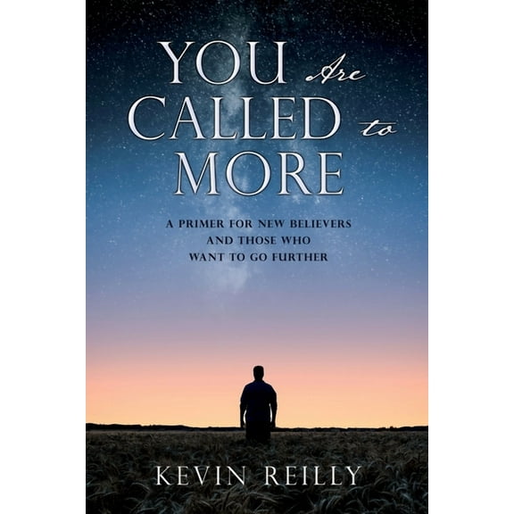 You Are Called to More: A Primer for New Believers and Those who want to go further, (Paperback)