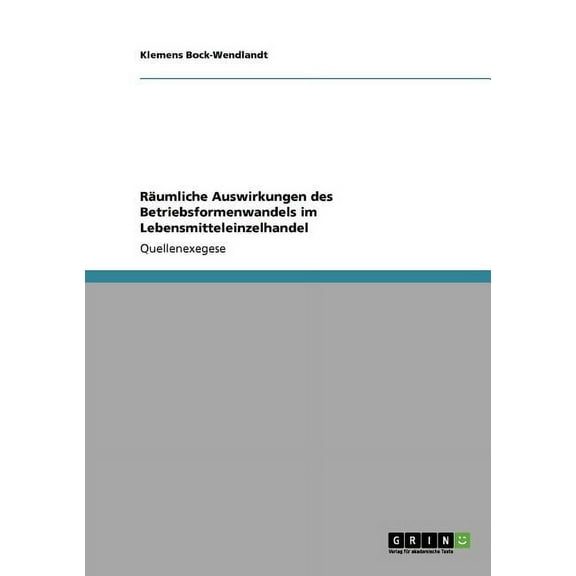 Räumliche Auswirkungen des Betriebsformenwandels im Lebensmitteleinzelhandel (Paperback)