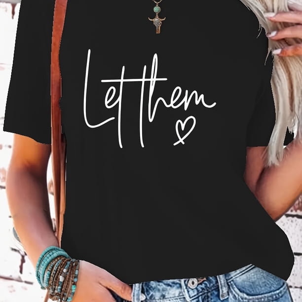 Women's 100% Graphic T-Shirt - Casual Short Sleeve Round Neck Top with inspirational Quotes "Let Them" & "Keep Shining" , Perfect for Spring & Summer, inspirational Clothing | Graphic Tee |