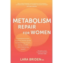 Metabolism Repair for Women: A Compassionate, Science-Based Guide to Balancing Insulin, Losing Weight, and Improving Hea, (Paperback)