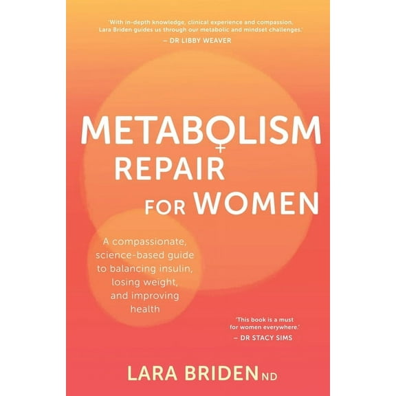 Metabolism Repair for Women: A Compassionate, Science-Based Guide to Balancing Insulin, Losing Weight, and Improving Hea, (Paperback)