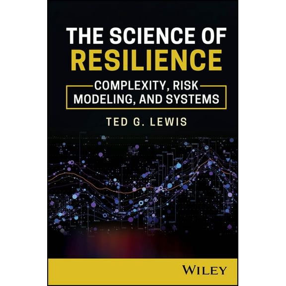 The Science of Resilience: Complexity, Risk Modeling, and Systems, (Hardcover)