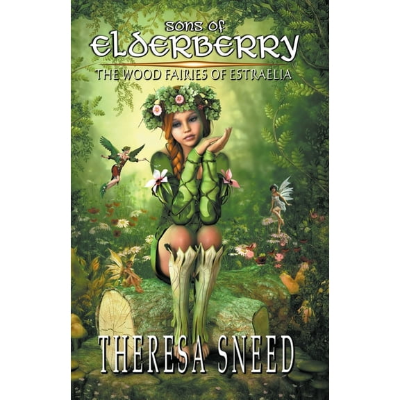 Sons of Elderberry The Wood Fairies of Estraelia, Book 2, (Paperback)