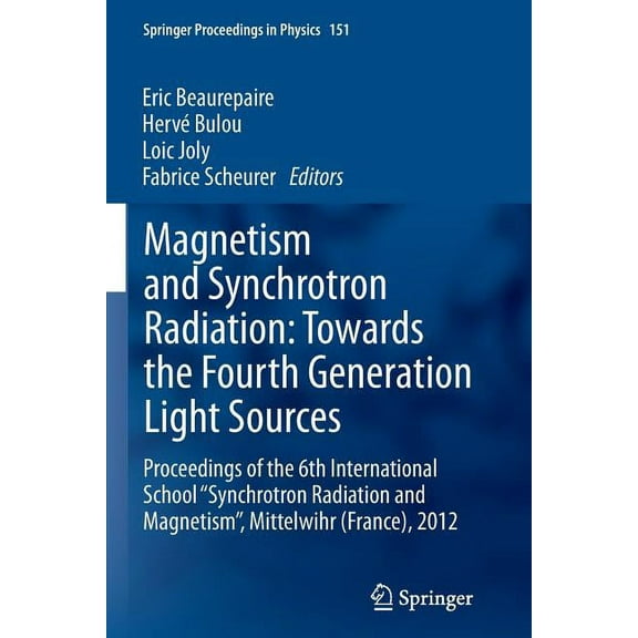 Springer Proceedings in Physics Magnetism and Synchrotron Radiation: Towards the Fourth Generation Light Sources: Proceedings of the 6th International S, Book 151, (Paperback)