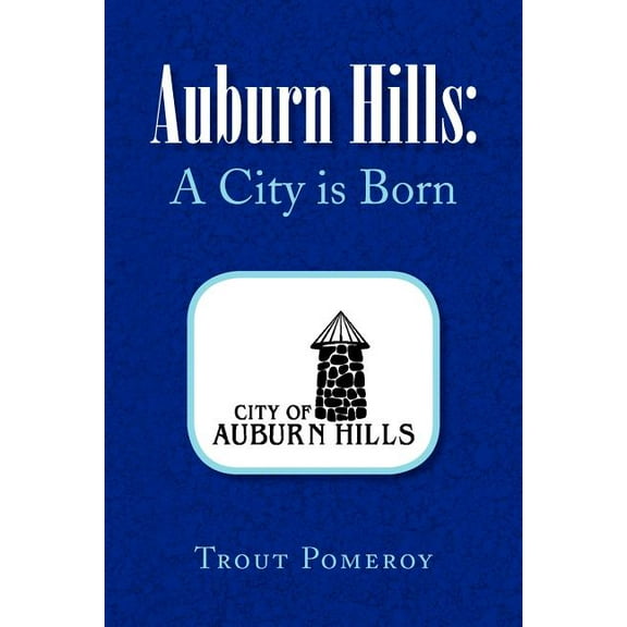 Auburn Hills: A City Is Born (Paperback) by Trout Pomeroy