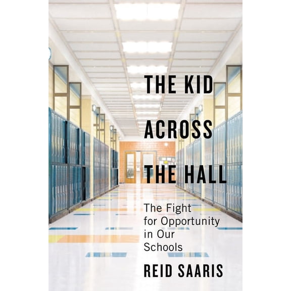 The Kid Across the Hall: The Fight for Opportunity in Our Schools, (Hardcover)