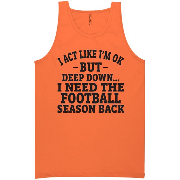 I Act Like I'm Ok. . .Football Neon Tank Top
