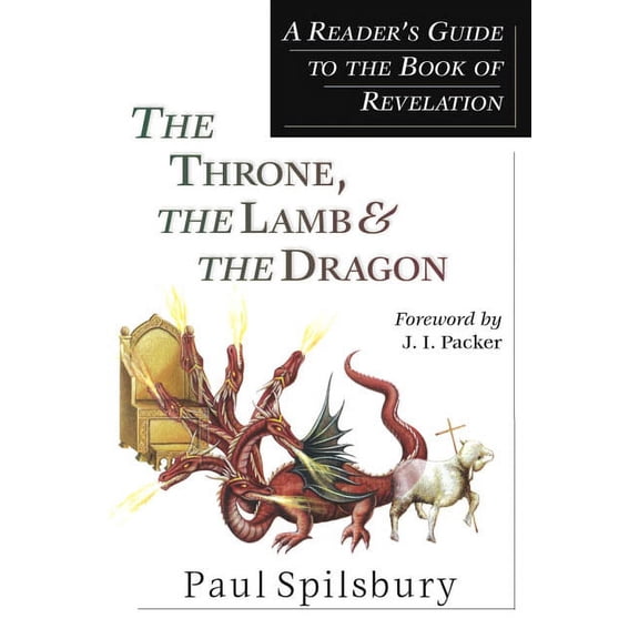 The Throne, the Lamb & the Dragon: A Reader's Guide to the Book of Revelation, (Paperback)