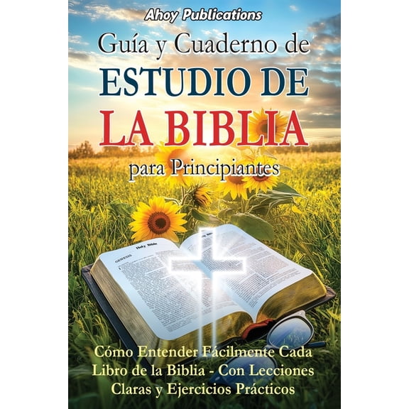 Guía y cuaderno de estudio de la Biblia para principiantes: Cómo entender fácilmente cada libro de la Biblia-con leccion, (Paperback)