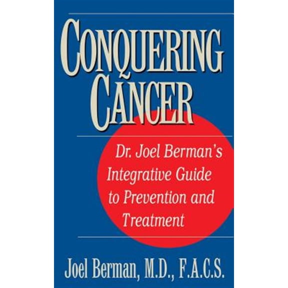 Pre-Owned Conquering Cancer: Dr. Joel Berman's Integrative Guide to Prevention and Treatment (Paperback)