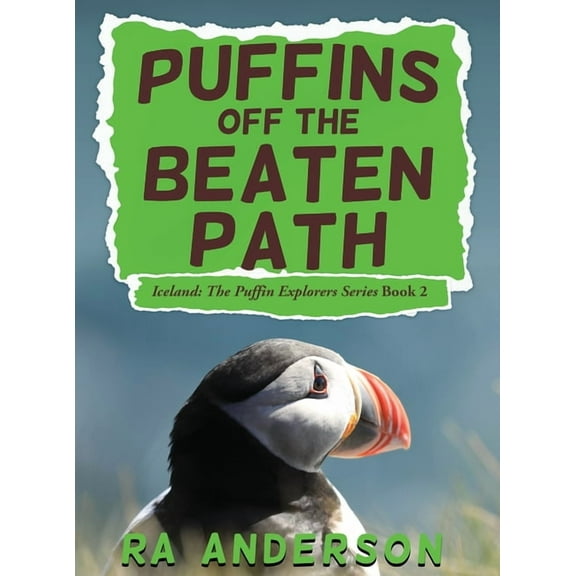 Iceland: The Puffin Explorers Puffins Off the Beaten Path, Book 2, (Hardcover)