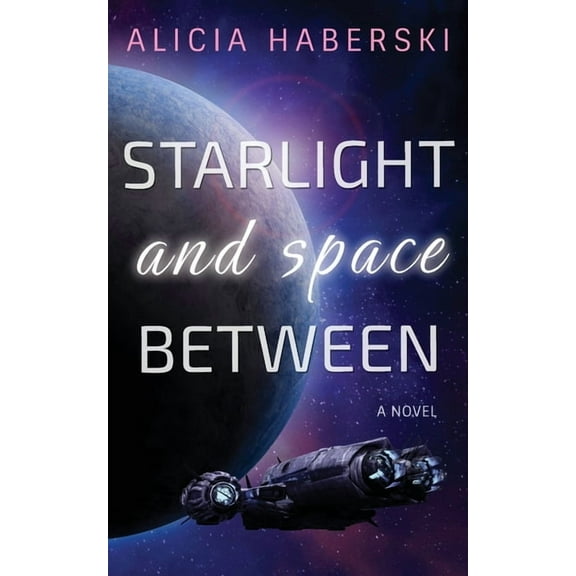 Starlight and Space Between, (Paperback)
