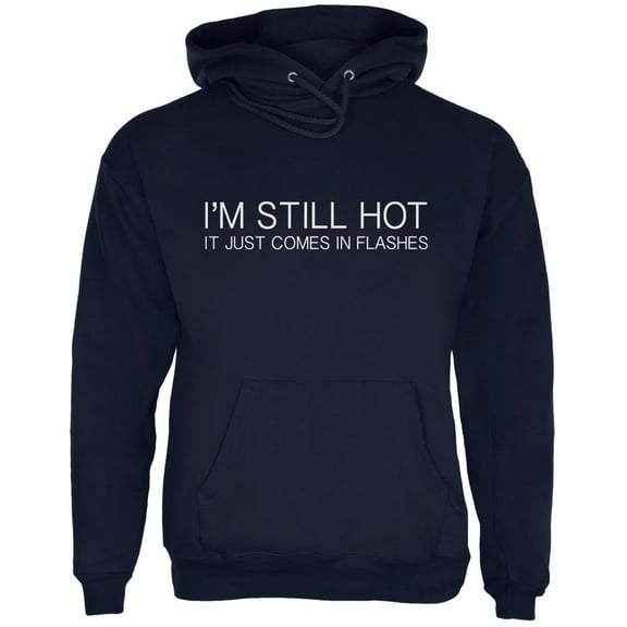 I'm Still Hot It Just Comes In Flashes Navy Adult Hoodie - Large