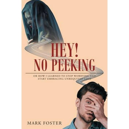 Hey! No Peeking : Or How I Learned to Stop Worrying and Start Embracing Unrequited