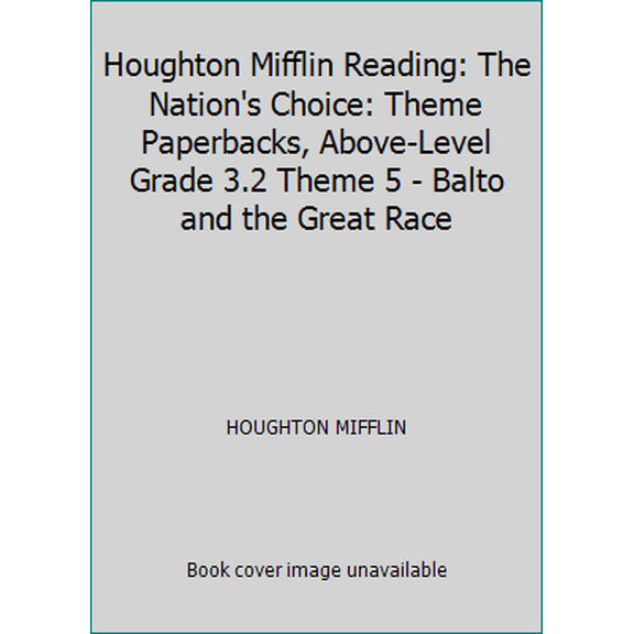 Pre-Owned Houghton Mifflin Reading: The Nation's Choice: Theme Paperbacks, Above-Level Grade 3.2 Theme 5 - Balto and the Great Race (Paperback) 0618062300 9780618062300