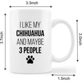 thumbnail image 5 of Funny Chihuahua Mug Cup,I Like My Chihuahua and Maybe 3 People Ceramic Mug-11oz Coffee Milk Tea Mug Cup,Gifts For Dog Lovers Chihuahua Mom Dog Mom Women Men Teen Girls,Pet Lovers Coworkers Gifts, 5 of 5