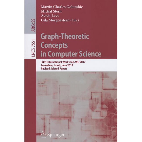 Graph-Theoretic Concepts in Computer Science: 38th International Workshop, WG 2012, Jerusalem, Israel, June 26-28, 2012,, (Paperback)