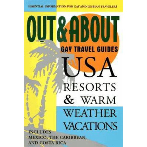 Pre-Owned Out & About Travel Guides: USA Resorts & Warm-Weather Vacations: Essential Information for Gay and Lesbian Travelers (Out & About Gay Travel Guides) (Paperback) 0786881771 9780786881772