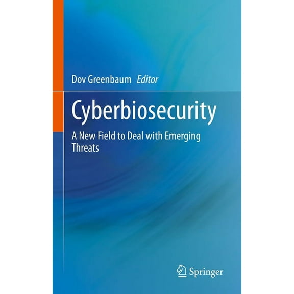 Cyberbiosecurity: A New Field to Deal with Emerging Threats, (Hardcover)