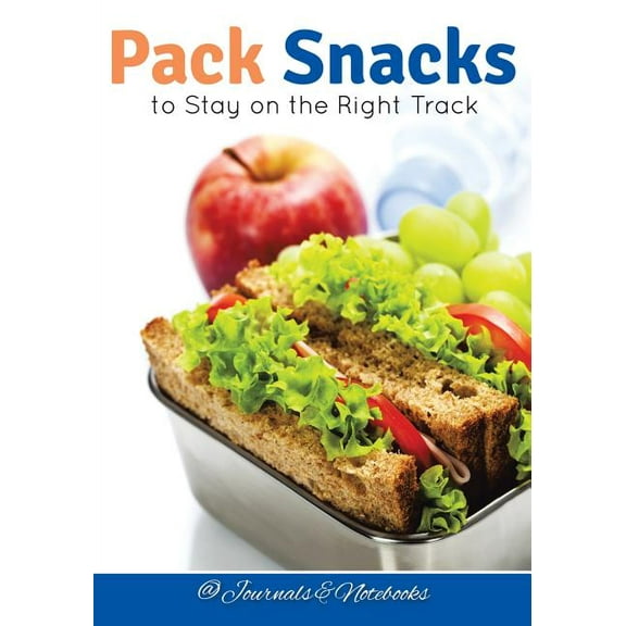 Pack Snacks to Stay on the Right Track (Paperback)