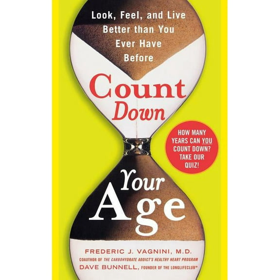 Count Down Your Age: Look, Feel, and Live Better Than You Ever Have Before, (Hardcover)