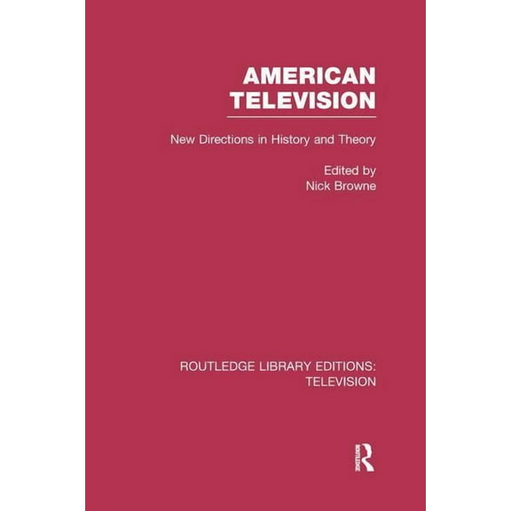 Routledge Library Editions: Television American Television: New Directions in History and Theory, (Paperback)