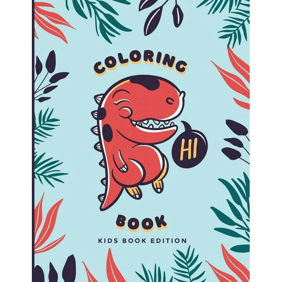 Hi, Coloring Book Kids Edition: Dinosaurs Coloring Book (Paperback)