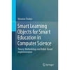 Smart Learning Objects for Smart Education in Computer Science: Theory, Methodology and Robot-based Implementation