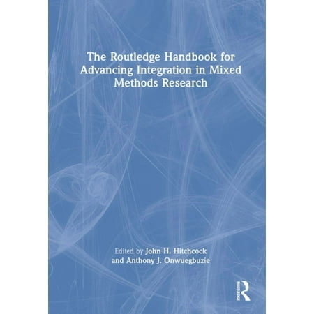 The Routledge Handbook for Advancing Integration in Mixed Methods Research (Hardcover)