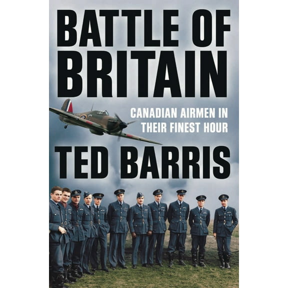 Battle of Britain : Canadian Airmen in their Finest Hour (Hardcover)