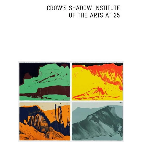 Crow's Shadow Institute of the Arts at 25 (Hardcover)