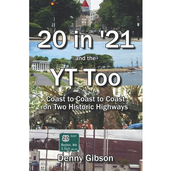 20 in '21 and the YT Too: Coast to Coast to Coast on Two Historic Highways
