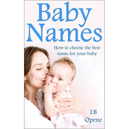 Very Best Baby Name Book - Baby Names- How To Choose The Best Name For Your Baby - eBook