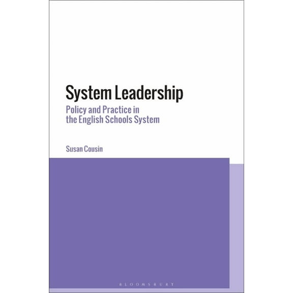System Leadership: Policy and Practice in the English Schools System (Paperback)