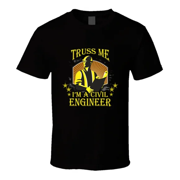 Civil Engineer Truss Me I Am A Civil Engineer Job Gear Unisex T-Shirt S12692, up to size 5XL