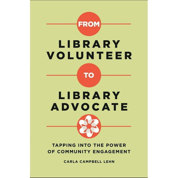From Library Volunteer to Library Advocate: Tapping Into the Power of Community Engagement, (Paperback)