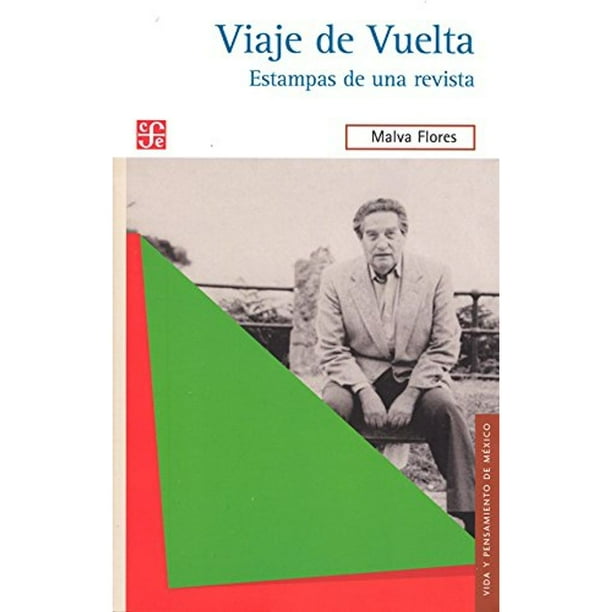 Libro Viaje De Vuelta Estampas De Una Revista Tapa Blanda, Autor Malva Flores, Editorial Fondo De Cultura Economica