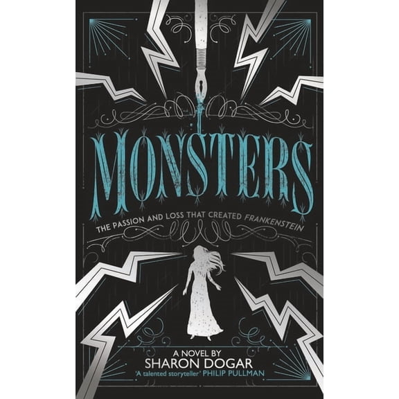 Monsters: The Passion and Loss That Created Frankenstein, (Hardcover)