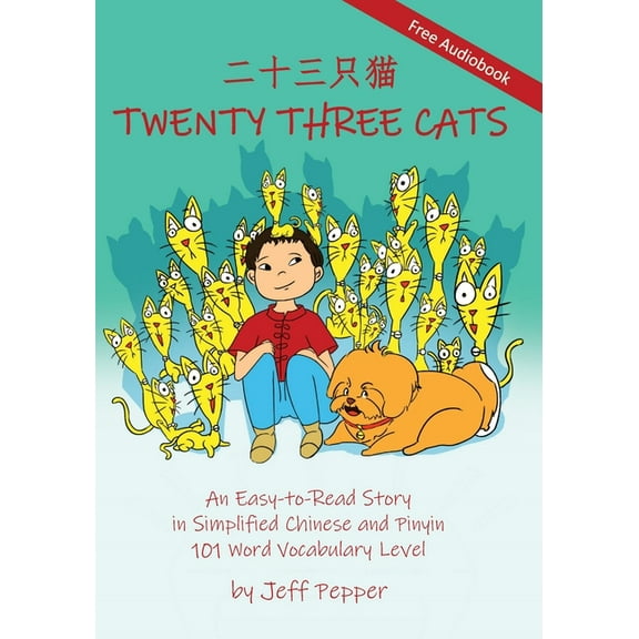 Twenty Three Cats: An Easy-to-Read Story in Simplified Chinese and Pinyin,101 Word Vocabulary Level, (Paperback)