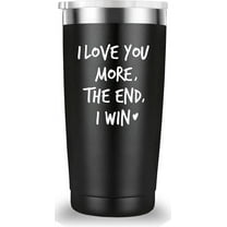 I Love You More The End I Win Travel Mug Tumbler.Funny Valentine''s Day Anniversary Birthday Christmas Day Gifts for Men Women Wife Husband Boyfriend Girlfriend(20 oz Black)