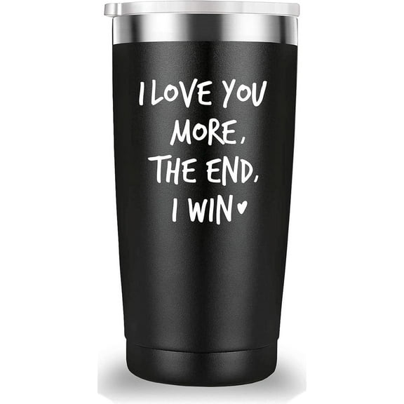 I Love You More The End I Win Travel Mug Tumbler.Funny Valentine''s Day Anniversary Birthday Christmas Day Gifts for Men Women Wife Husband Boyfriend Girlfriend(20 oz Black)